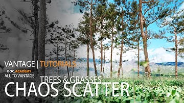 Tutorials | Chaos Vantage - Create Trees and Grasses with Chaos Scatter