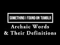 Something I Found on Tumblr: Archaic Words & Their Definitions