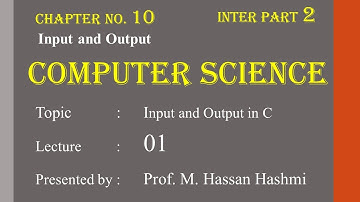 Input and Output, Printf function | Lec 1 | CH 10 | ICS Part 2 | M. Hassan Hashmi | #csclassroom