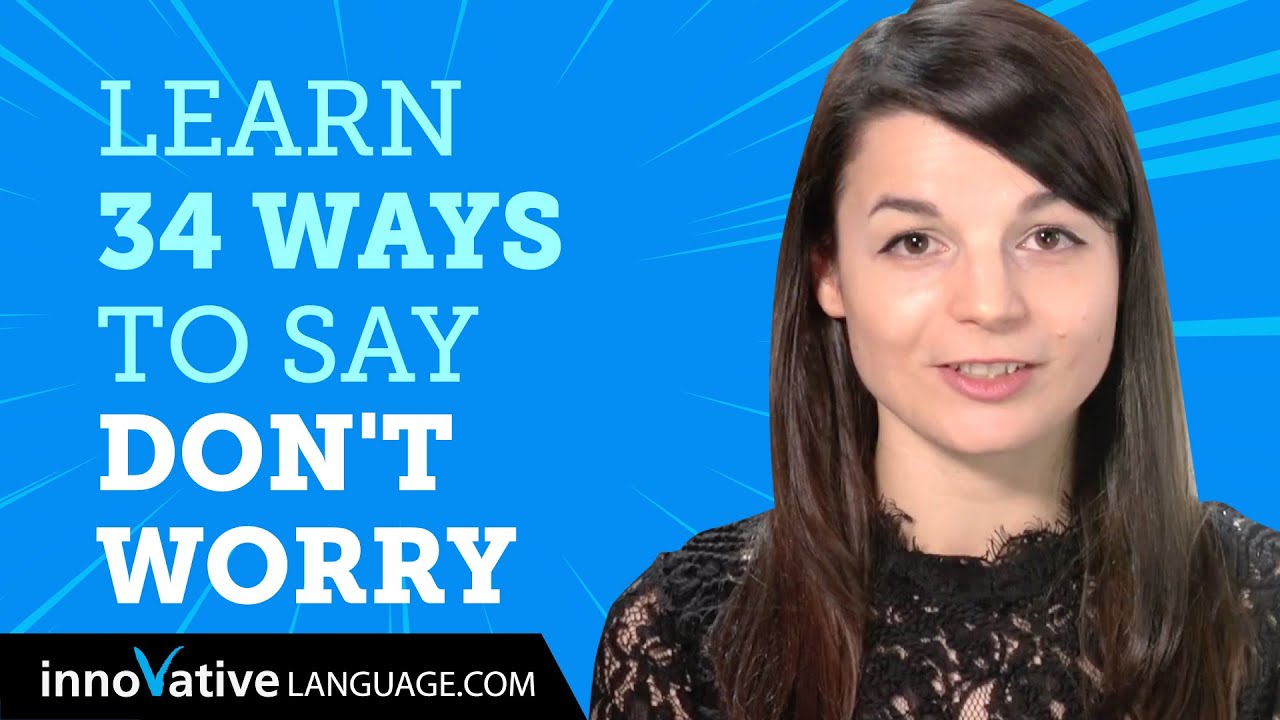 Learn How To Say Don t Worry In 34 Languages YouTube