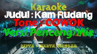 LAGU: KAM RUDANG| CIPTA: NARTA SIREGAR| KARAOKE| VERSI: PENCENG| TONE: COWOK