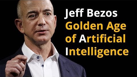 Jeff Bezos - Golden Age of Artificial Intelligence