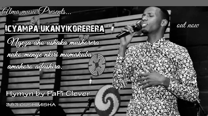 ICYAMPA UKANYIKORERERA//383 GUSHIMISHA//PAPI Clever (Official Audio 2019)