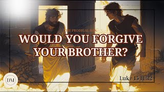 Luke 15 :11–32 - The Prodigal Son - Case File 34