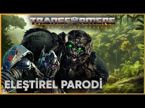 TRANSFORMERS; RISE OF THE BEASTS - ELEŞTİREL PARODİ