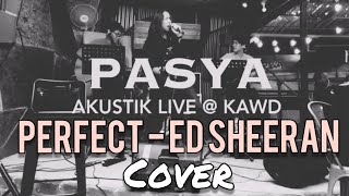 #PASYAKUSTIK EP.2 | ED SHEERAN - PERFECT | Pasya Cover