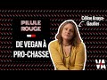 De vegan à pro-chasse, le parcours de Céline Anaya-Gautier (#REDPILL)