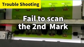 Trouble Shooting for Machine fail to scan the 2nd mark