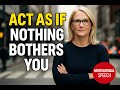 Act as if nothing bother You _IdealMelRobbins