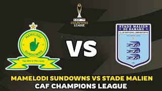 🔴 MAMELODI SUNDOWNS VS STADE MALIEN CAF CHAMPIONS LEAGUE 2025/26 MATCH PREVIEW, FIXTURE &amp; PREDICTION