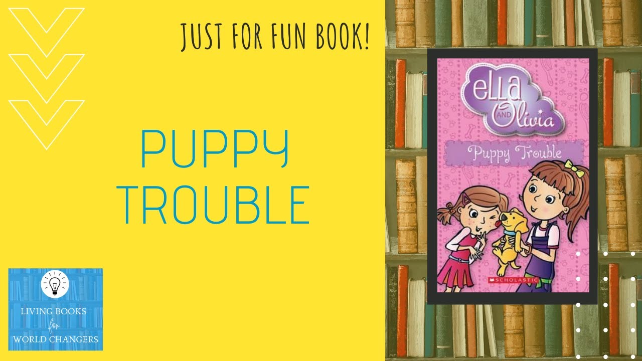 Puppy Trouble: Ella and Olivia Book | Just-for-fun Kids Audio Story ...
