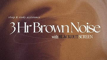 3 Hour BROWN NOISE w/ BLACKOUT SCREEN 🖤  for FOCUS, SLEEP, AND COMFORT 💭