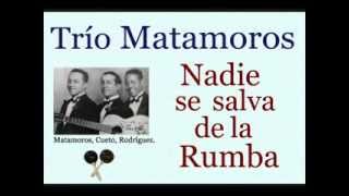 Trío Matamoros:  Nadie se salva de la Rumba  -  (letra y acordes) chords