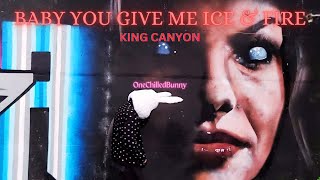 👑 King Canyon - Baby You Give Me ICE & FIRE 🔥 (Extended Version)