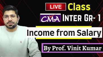 Live Class- Income From Salary | CMA Inter Gr 1 | By Prof. Vinit Kumar