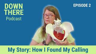 EP 2-How I Found My Calling in Pelvic Floor Therapy