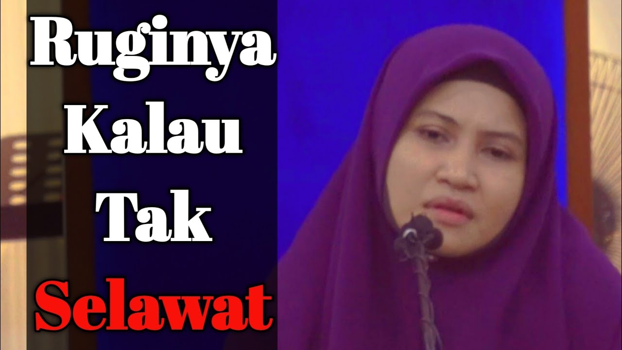 RUGINYA KALAU TAK SELAWAT | Ustazah Asma Harun