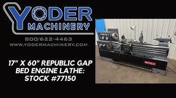 17" X 60" REPUBLIC GAP BED ENGINE LATHE: STOCK #77150