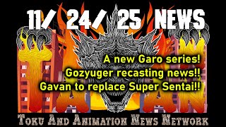 TAANN News Updates 11/24/2025 - A New Garo Series! Gozyuger Recasting News! Gavan to Replace Sentai!