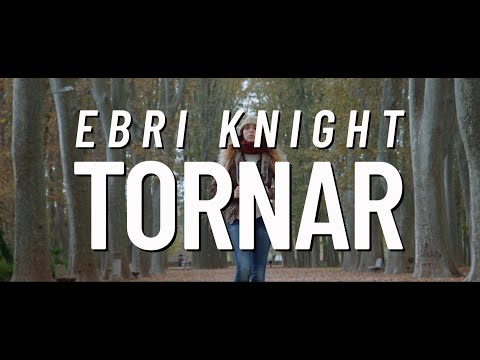 Tornar | EBRI KNIGHT [Videoclip]