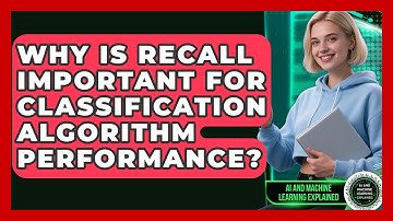 Why Is Recall Important For Classification Algorithm Performance?