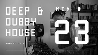 Deep and Dubby House  Weekly Mix #23 (RANE MP 2015)