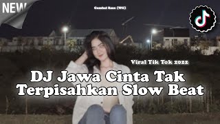 DJ Jawa Cinta Tak Terpisahkan Slow Beat | Viral Tiktok 2022