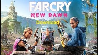 Far Cry New Dawn Trailer Download Far Cry New Dawn Pc