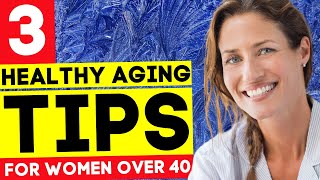 3 Secret Healthy Aging Tips for Women Over 40