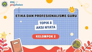 Topik 8 Aksi Nyata-Etika & Profesionalisme Guru