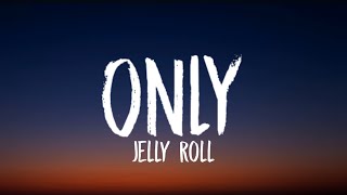 Jelly Roll - Only (Addicted Kills) (Lyrics)