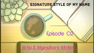✅️ A to Z Signature Style | Signature Style Of My Name | Ep 02