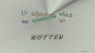 rotten - 19 adjectives meaning rotten (sentence examples)
