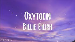 Billie Eilish - Oxytocin (Lyrics)