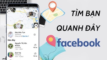 Cách tìm bạn bè quanh đây trên Facebook | Đào Hữu Tựa