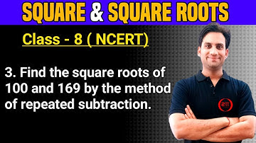 Exercise 6.3 Q.3 NCERT Class 8 Maths Ch 6 | Find the square roots of 100 and 169 by the method of