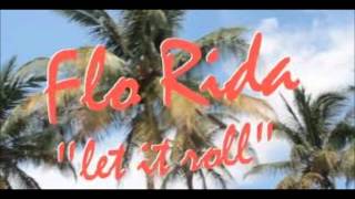 Flo Rida-Let It Roll [LYRiCS]