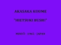 AKASAKA KOUME - HIETSUKI BUSHI - MINYO - JAPAN.wmv