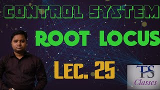 Lec 25 : ROOT LOCUS OF A CONTROL SYSTEM