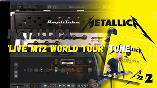 Metallica LIVE M72 WORLD TOUR 2023-2026 guitar tone - AmpliTube 5