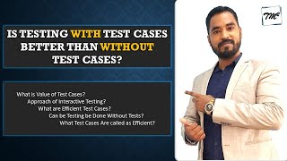 Testing is Not About Writing Test Cases | Interactive Testing | Writing Efficient Test for Testing