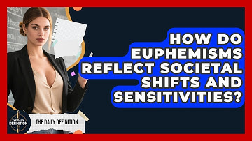 How Do Euphemisms Reflect Societal Shifts And Sensitivities? - The Daily Definition