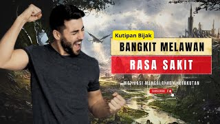 Kata-kata Bijak Tentang Bangkit Melawan Rasa Sakit || Motivasi Diri
