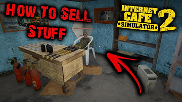 How to Sell your Stuff in Internet Cafe Simulator 2