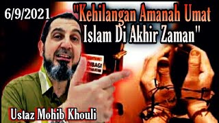 📍Kehilangan Amanah Umat Islam Di Akhir Zaman! | Ustaz Mohib Khouli