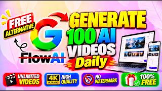 Create 100 AI HD Videos, Images Daily for FREE No Watermark Unlimited-Google Flow Alternative 2026