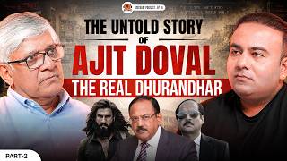 Ajit Doval NSA, RAW Secret & The Truth About 'Unknown Operations' | Anirudhya Mitra | Ep 76 | Part 2