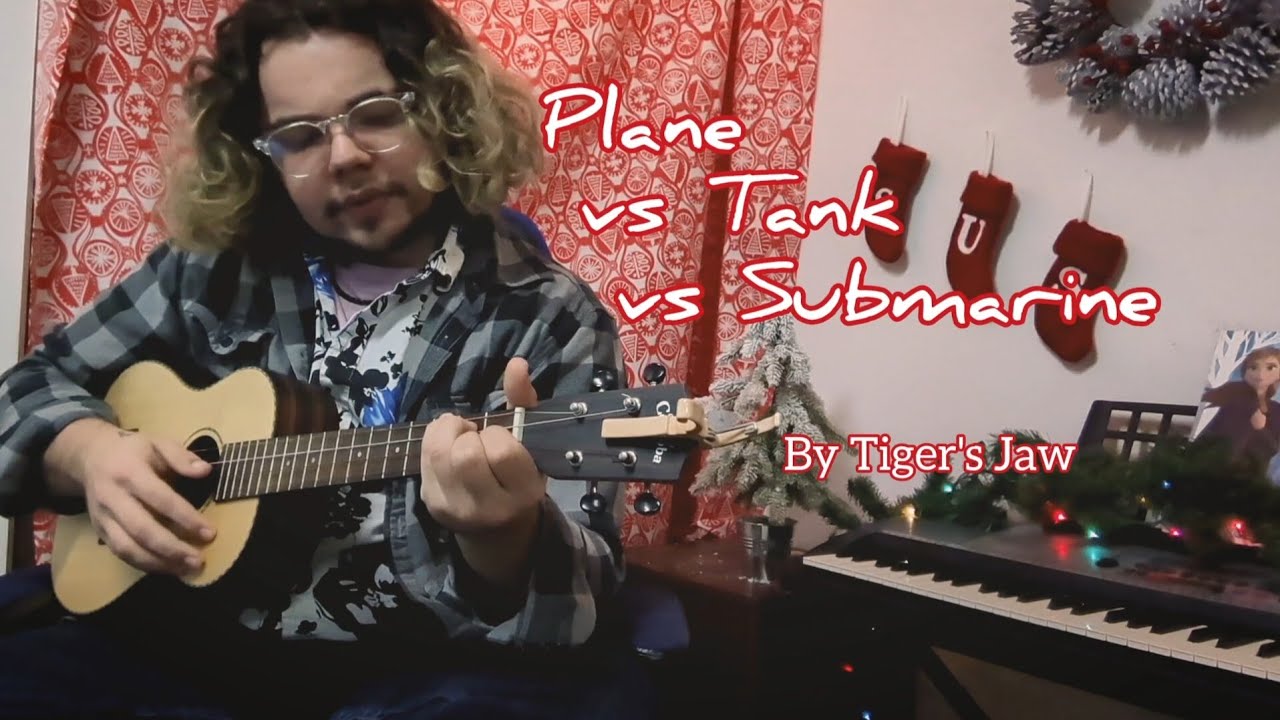 (a spin on) Plane vs Tank vs Submarine — Tiger's Jaw Ukulele Cover