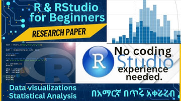 R & RStudio for Research Papers: (Amharic) በአማርኛ  Beginner