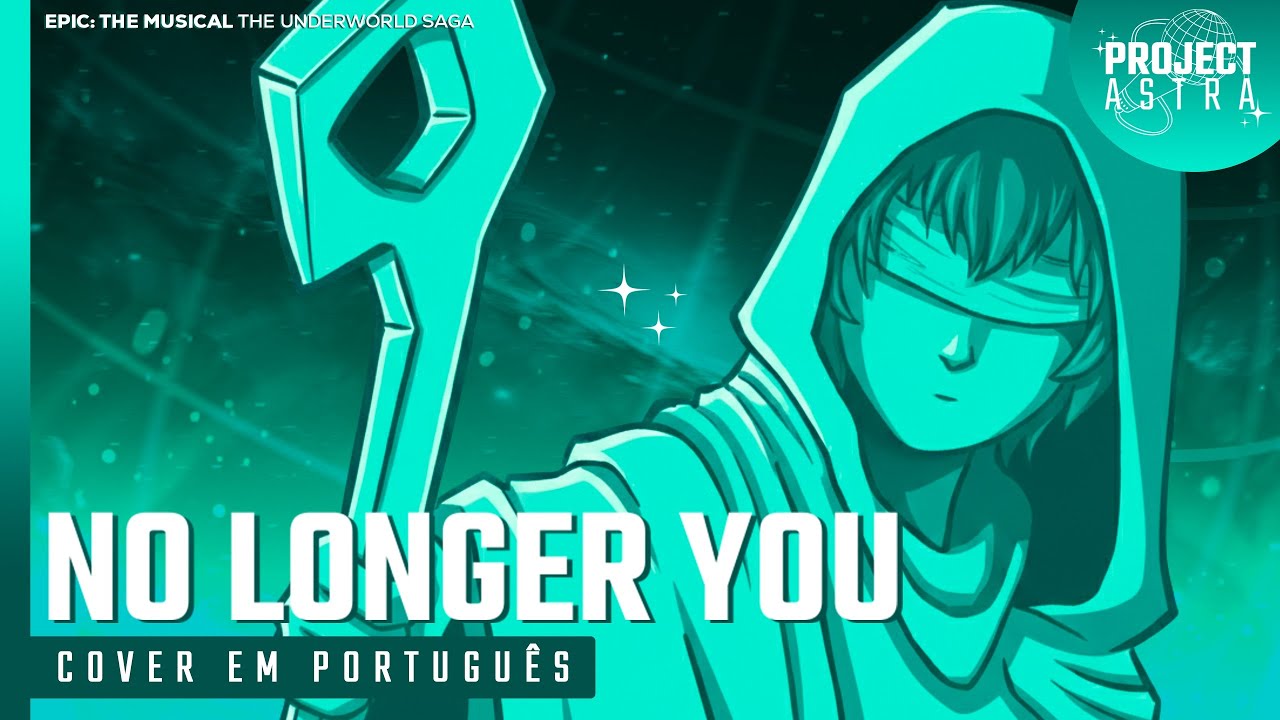 EPIC: THE MUSICAL - No Longer You | VERSÃO DUBLADA | OST EM PORTUGUÊS POR PROJECT ASTRA